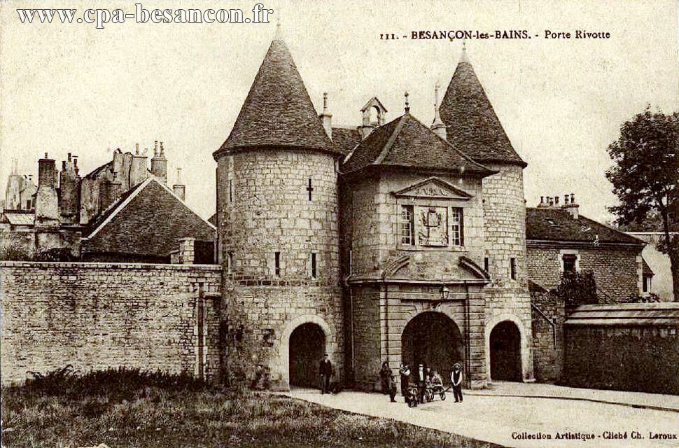 111. - BESANÇON-les-BAINS. - Porte Rivotte